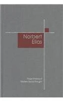 Norbert Elias (SAGE Masters in Modern Social Thought series)