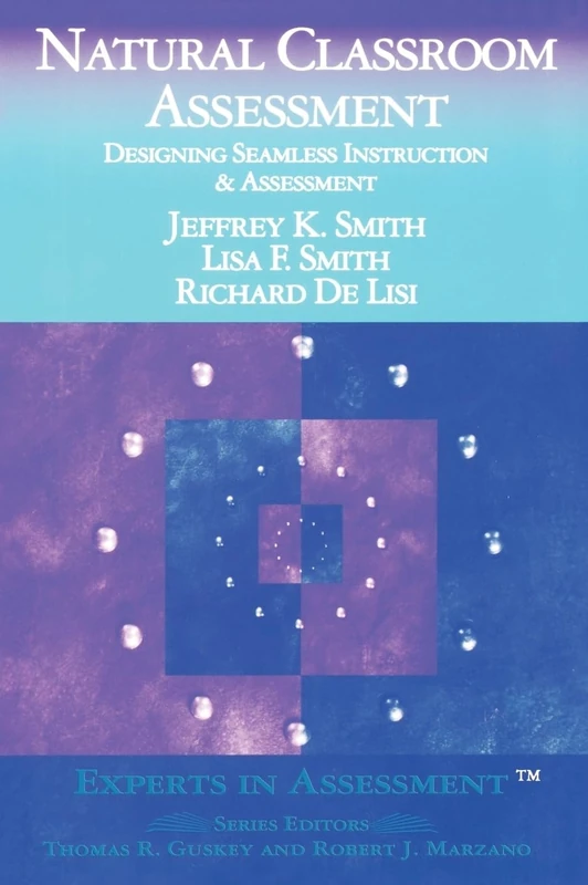 Natural Classroom Assessment: Designing Seamless Instruction and Assessment (Experts In Assessment Series)