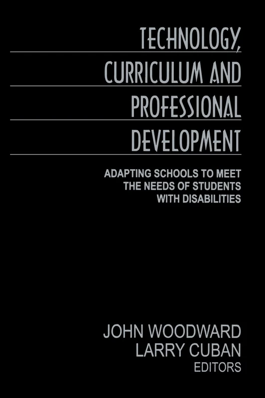 Technology, Curriculum, and Professional Development: Adapting Schools to Meet the Needs of Students With Disabilities