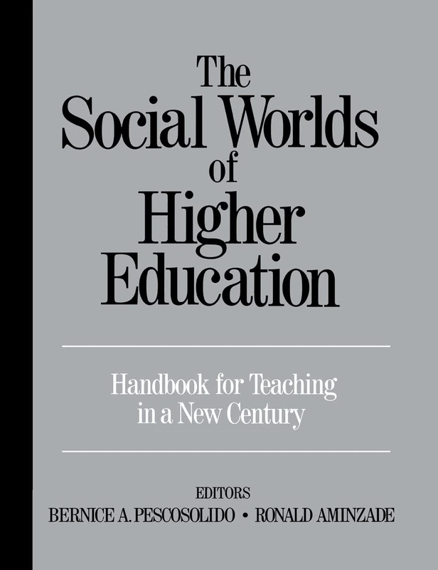 The Social Worlds of Higher Education: Handbook for Teaching in A New Century