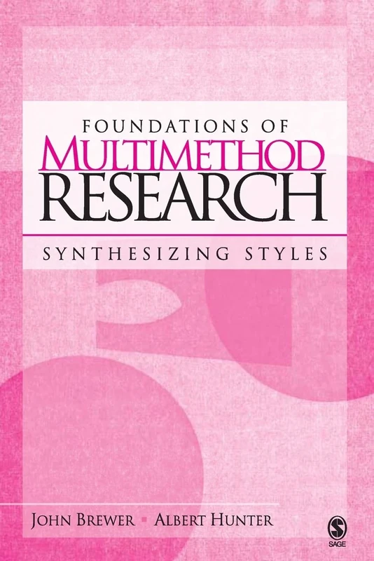Foundations of Multimethod Research: Synthesizing Styles