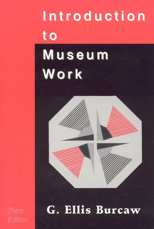 Introduction to Museum Work, 3rd Edition (American Association for State and Local History)