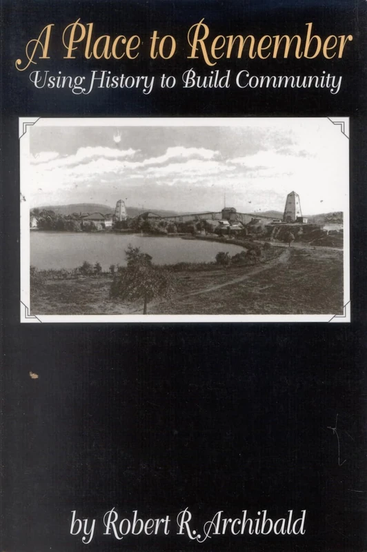 A Place to Remember: Using History To Build Community (American Association For State And Local History) - Image 1