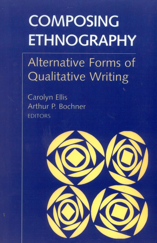 Composing Ethnography: Alternative Forms of Qualitative Writing (Ethnographic Alternatives Book Series, V. 1)