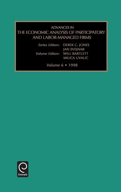 Advances in the Economic Analysis of Participatory and Labor-managed Firms: 6