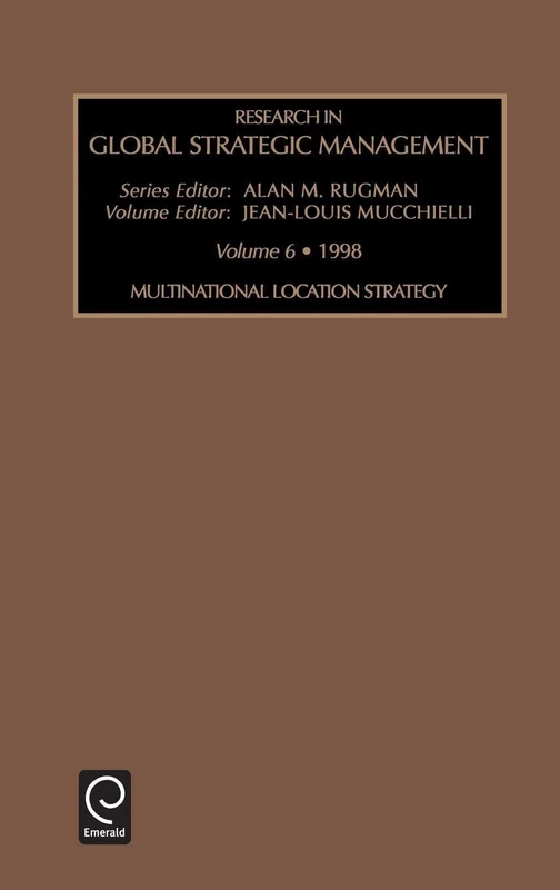 Multinational Location Strategy: 6 (Research in Global Strategic Management, 6)