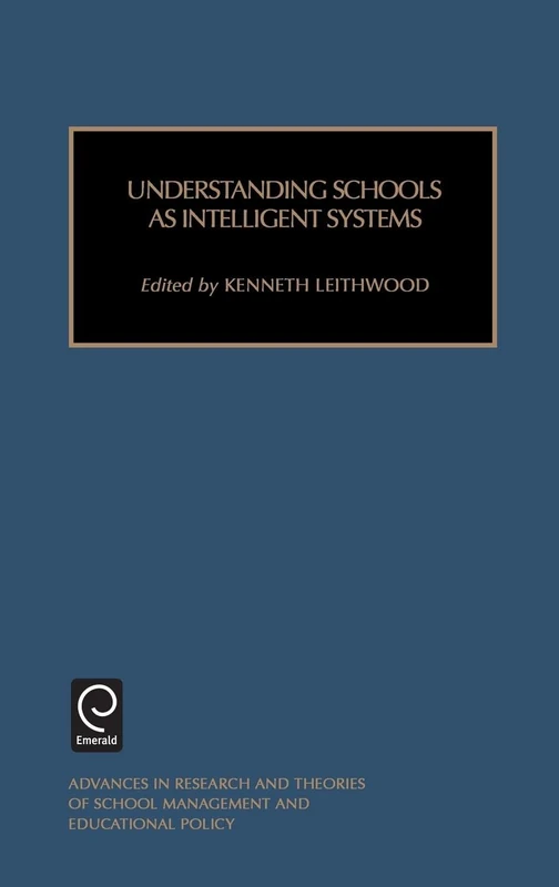 Understanding Schools as Intelligent Systems: 4 (Advances in Research and Theories of School Management and Educational, 4)