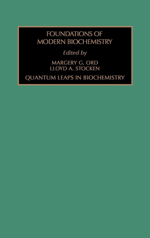 Quantum Leaps in Biochemistry (Volume 2) (Foundations of Modern Biochemistry, Volume 2)