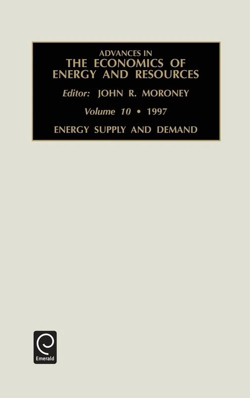 Energy Supply and Demand: 10 (Advances in Economics Energy Resources, 10)