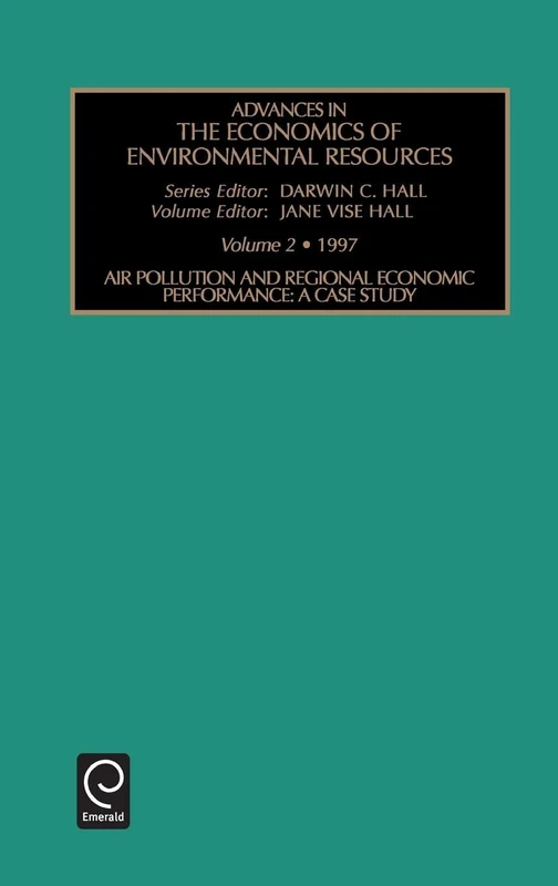 Air Pollution and Regional Economic Performance: A Case Study: 2 (Advances in the Economics of Environmental Resources, 2)