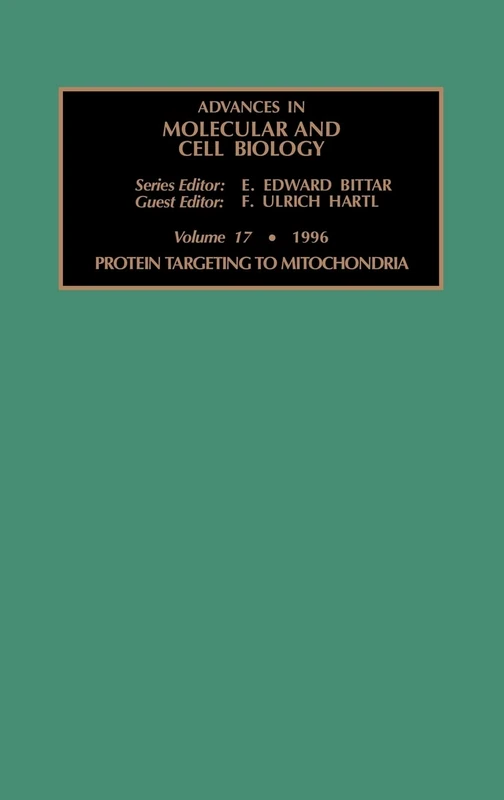 Protein Targeting to Mitochondria (Volume 17) (Advances in Molecular and Cell Biology, Volume 17)