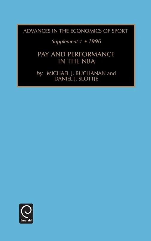 Pay and Performance in the NBA: Supplement 1 - Pay and Performance in the NBA Vol 2 (Advances in the Economics of Sport, 1) - Image 1