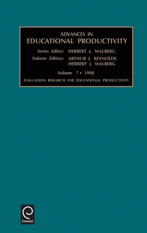 Evaluation Research for Educational Productivity: Evaluation Methods for Educational Productivity: Vol 7 (Advances in Educational Productivity, 7)