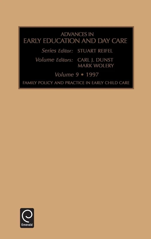 Families Policy and Practice in Early Child Care: 9 (Advances in Early Education & Day Care, 9)