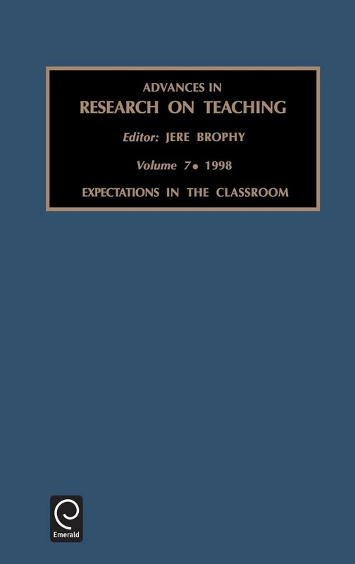 Expectations in the Classroom: Expectations in the Classroom Vol 7 (Advances in Research on Teaching, 7)
