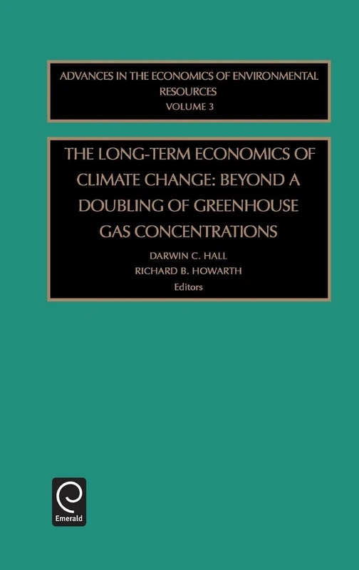 Long-term Economics of Climate Change: Beyond a Doubling of Greenhouse Gas Concentrations: 3 (Advances in the Economics of Environmental Resources, 3)
