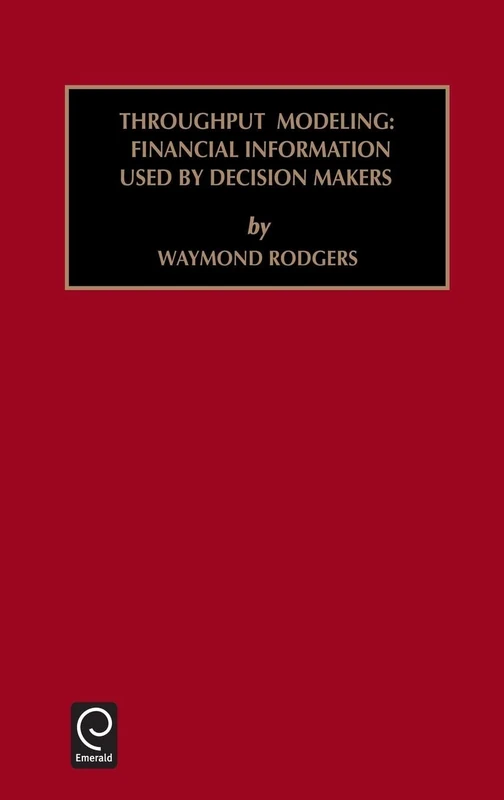 Throughput Modeling: Financial Information Used by Decision Makers: 6 (Studies in Managerial and Financial Accounting, 6)