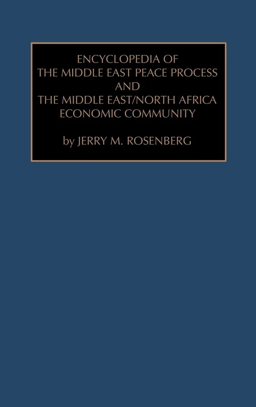 Encyclopedia of the Middle East Peace Process and the Middle East/North African Economic Community