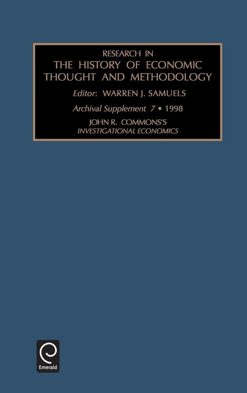 John R. Commons's Investigational Economics: Supplement 7 (Research in the History of Economic Thought and Methodology, 7)
