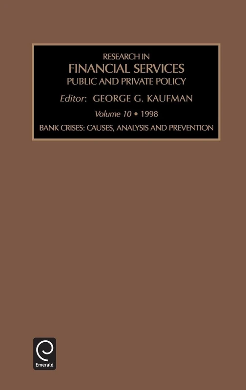 Bank Crises: Causes, Analysis and Prevention: 10 (Research in Financial Services: Private and Public Policy, 10)