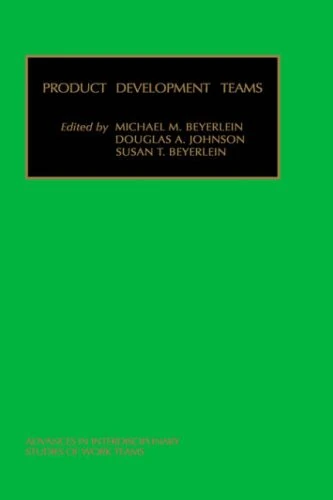 Product Development Teams: Advances in Interdisciplinary Studies of Work Teams: Vol.5