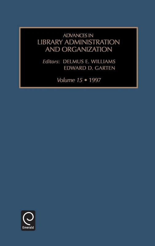 Advances in Library Administration and Organization: Vol 15