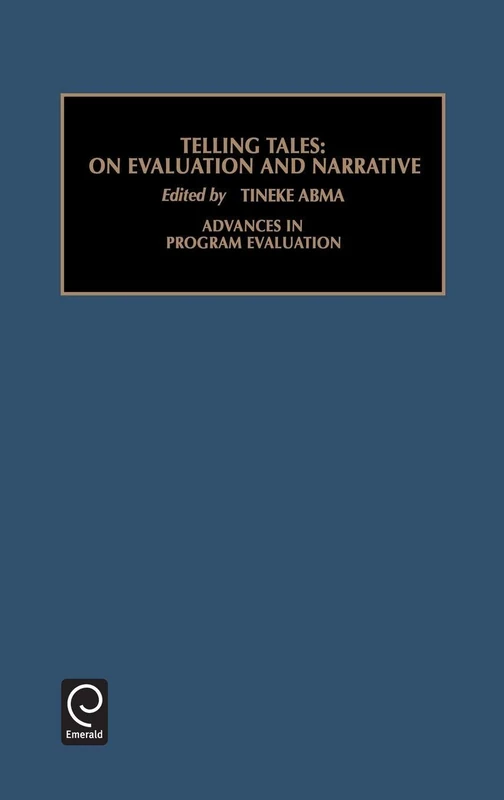 Telling Tales: On Evaluation and Narrative: 6 (Advances in Program Evaluation, 6)