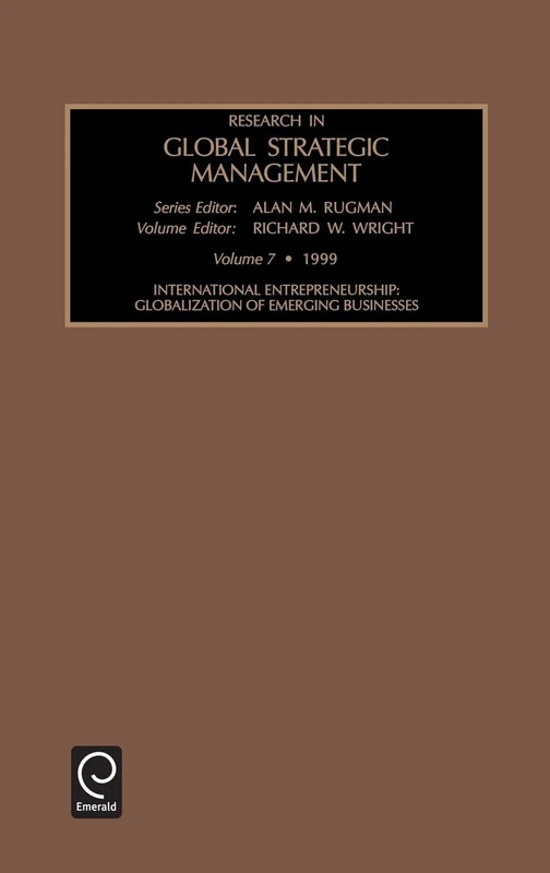 International Entrepreneurship: Globalization of Emerging Businesses: 7 (Research in Global Strategic Management, 7)