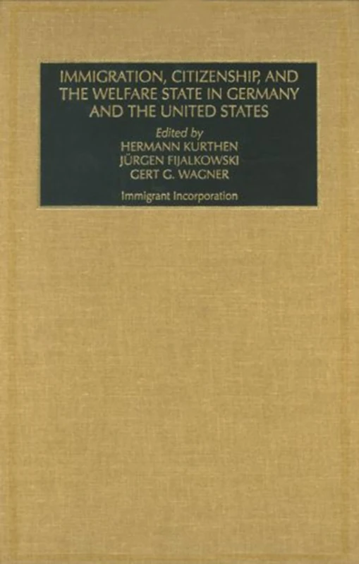 Immigration, Citizenship and the Welfare State in Germany and the United States (Part A & B): Welfare Policies and Immigrants' Citizenship: 14 (Industrial Development and the Social Fabric, 14) - Image 1