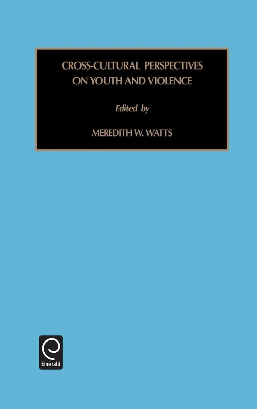 Cross-Cultural Perspectives on Youth and Violence: Cross-Cultural Perspectives on Youth, Radicalism and Violence Vol 18 (Contemporary Studies in Sociology, 18)