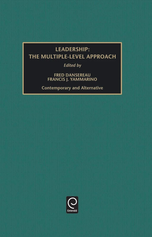 Leadership: The Multiple-Level Approach: Contemporary and Alternative: 24, Part B (Monographs in Organizational Behavior & Industrial Relations, 24, Part B)