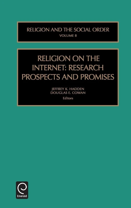 Religion on the Internet: Research Prospects and Promises: 8 (Religion and the Social Order, 8)