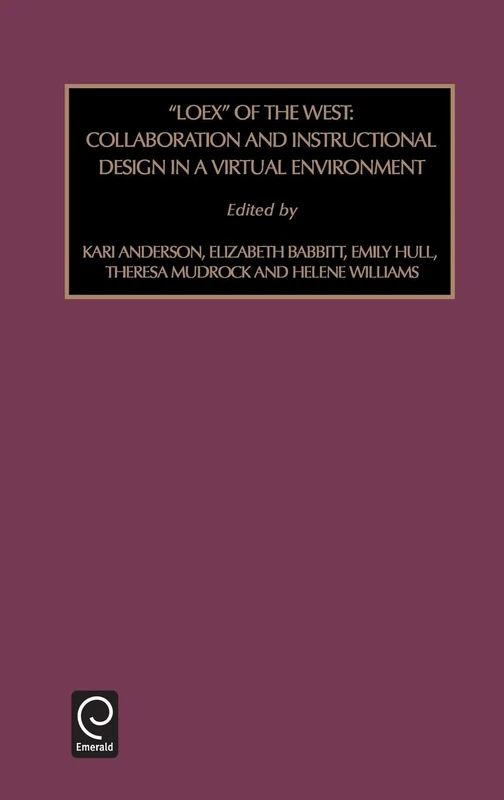 Loex of the West: Collaboration and Instructional Design in a Virtual Environment: 43 (Foundations in Library and Information Sciences, 43)