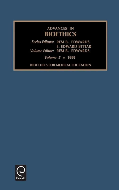 Bioethics for Medical Education: Vol 5 (Advances in Bioethics, 5)