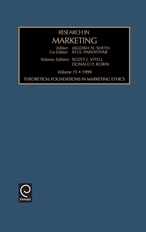 Theoretical Foundations in Marketing Ethics: 15 (Research in Marketing, 15)