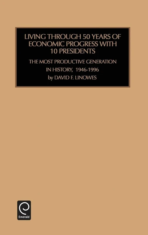 Living Through 50 Years of Economic Progress: the Most Productive Generation in History, 1946-1996: 16 (Industrial Development and the Social Fabric, 16)