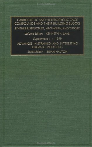 Carbocyclic and Heterocyclic Cage Compounds and Their Building Blocks: Synthesis, Structure, Mechanism, and Theory (Advances in Strained and Interesting Organic Molecules)
