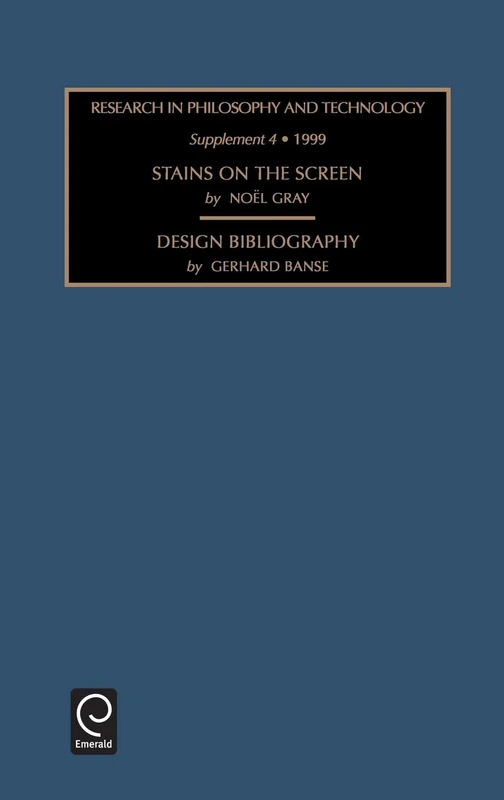 Stains on the Screen: Design Bibliography: 4 (Research in Philosophy and Technology, 4)