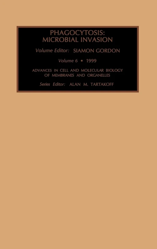 Phagocytosis: Microbial Invasion (Volume 6) (Advances in Cellular and Molecular Biology of Membranes and Organelles, Volume 6)