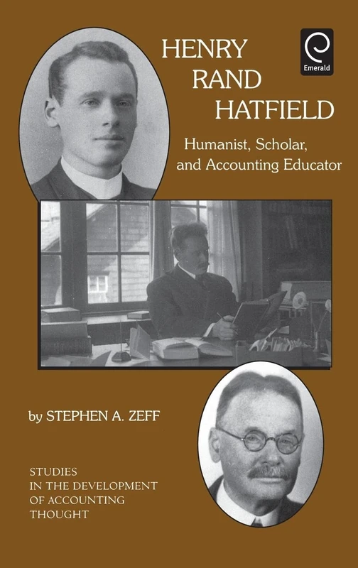 Henry Rand Hatfield: Humanist, Scholar, and Accounting Educator: 1 (Studies in the Development of Accounting Thought, 1) - Image 1
