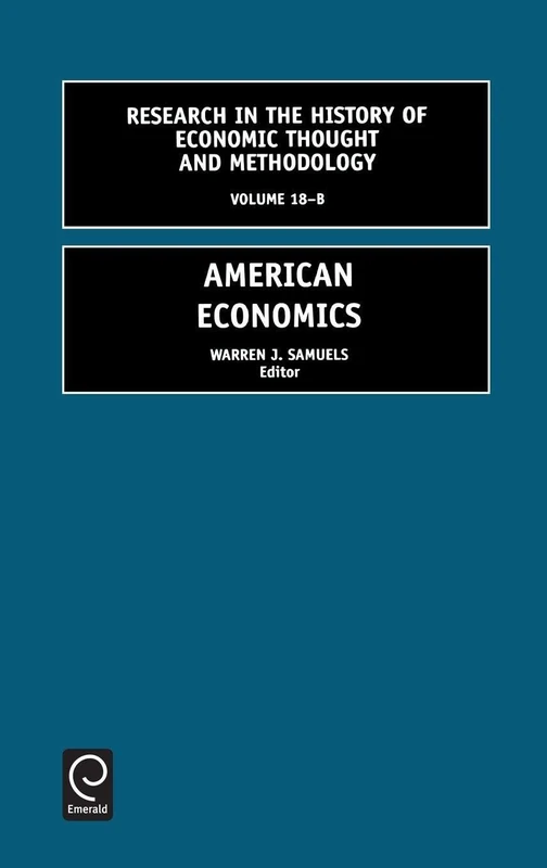American Economics: 18 (Research in the History of Economic Thought and Methodology, 18, Part B)