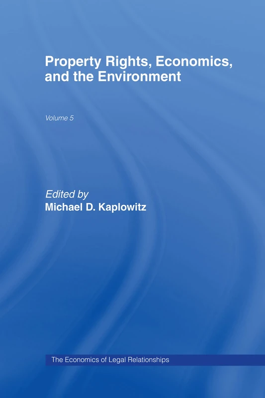 Routledge Property Rights, Economics and the Environment 5