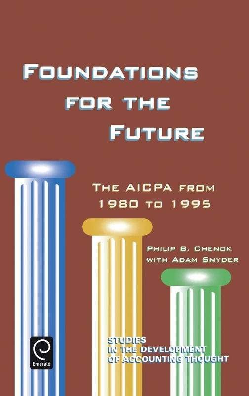 Foundations for the Future: The AICPA from 1980-1995: 2 (Studies in the Development of Accounting Thought, 2)