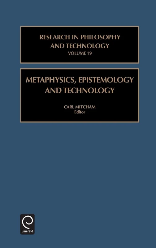 Metaphysics, Epistemology, and Technology: 19 (Research in Philosophy and Technology, 19)