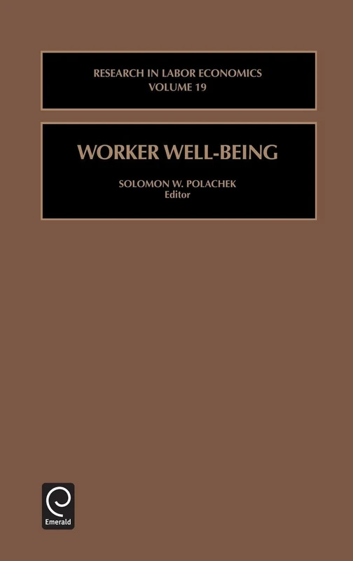 Worker Well-Being (Research in Labor Economics, 19)