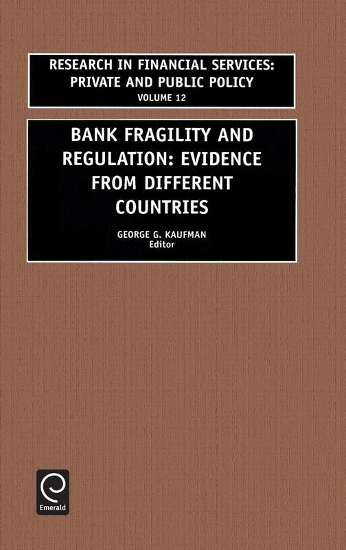 Bank Fragility and Regulation: Evidence from Different Countries: 12 (Research in Financial Services: Private and Public Policy, 12)