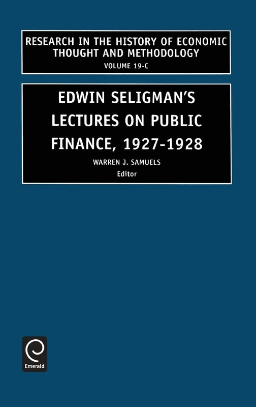 Edwin Seligman's Lectures on Public Finance, 1927/1928: 19 (Research in the History of Economic Thought and Methodology, 19, Part C) - Image 1