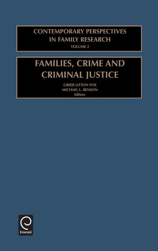 Families, Crime and Criminal Justice: Charting the Linkages: 2 (Contemporary Perspectives in Family Research, 2)