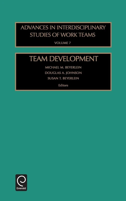 Team Development: 7 (Advances in Interdisciplinary Studies of Work Teams, 7)