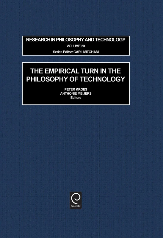 The Empirical Turn in the Philosophy of Technology: 20 (Research in Philosophy and Technology, 20)
